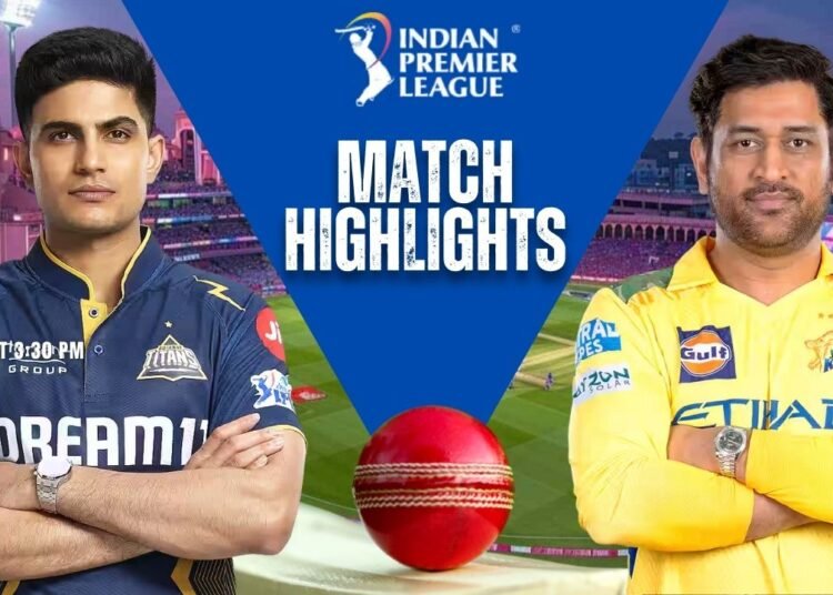 GT vs CSK IPL 2025 Highlights