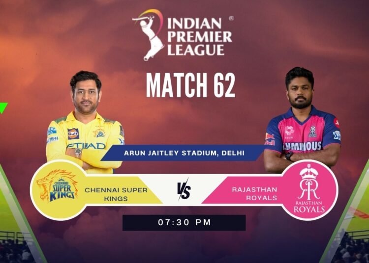 CSK vs RR IPL 2025: Live Score, Streaming, Pitch & Weather Report (Match 62) 1 CSK vs RR IPL 2025