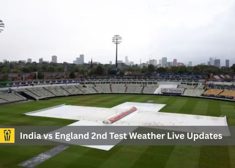 India vs England 2nd Test Weather Live Updates