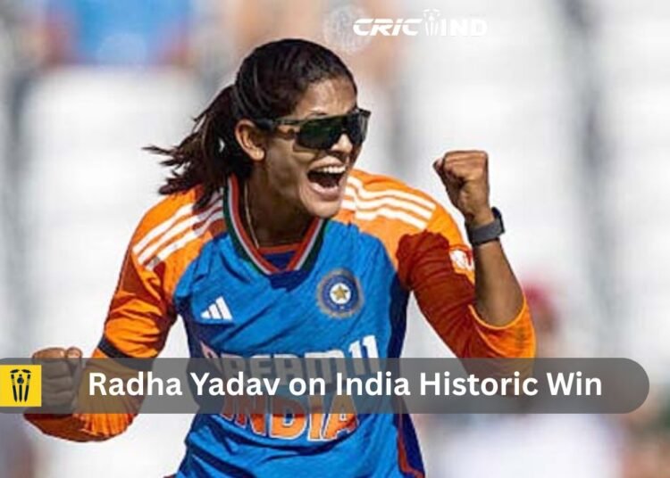Radha Yadav on India Historic Win